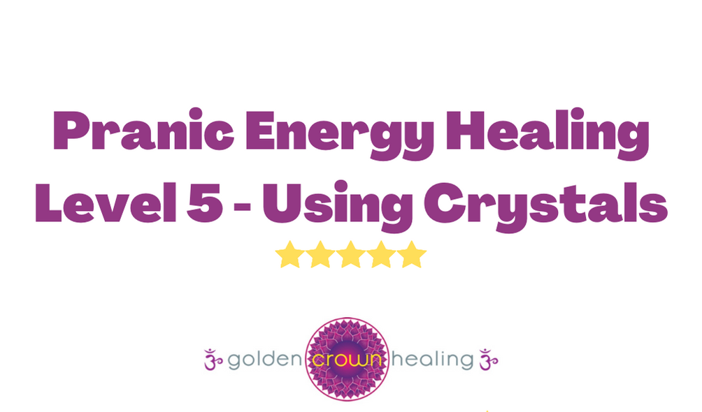 Pranic Energy Healing Level 5 Using Crystals - JUNE 22ND&23RD